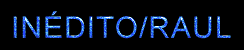 Inédito/Raul